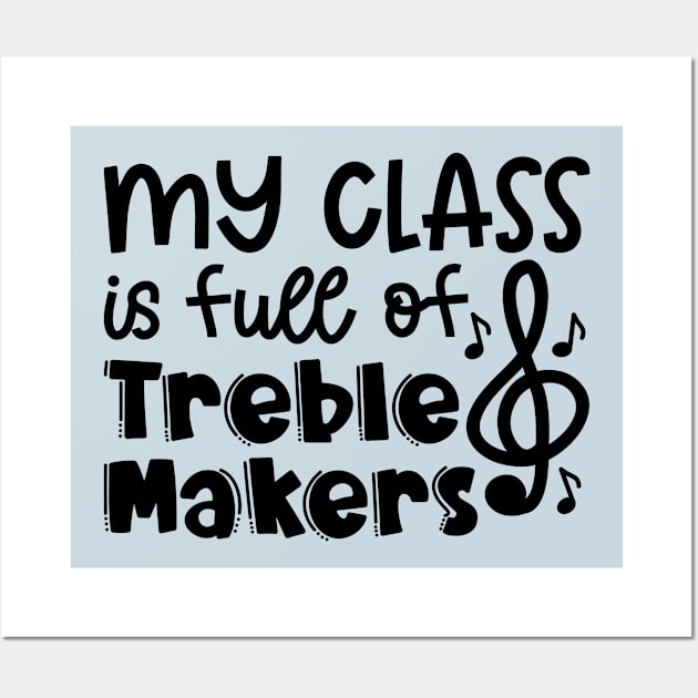 My Class Is Full Of Treble Makers Music Teacher Band Director Cute Funny Wall Art by GlimmerDesigns